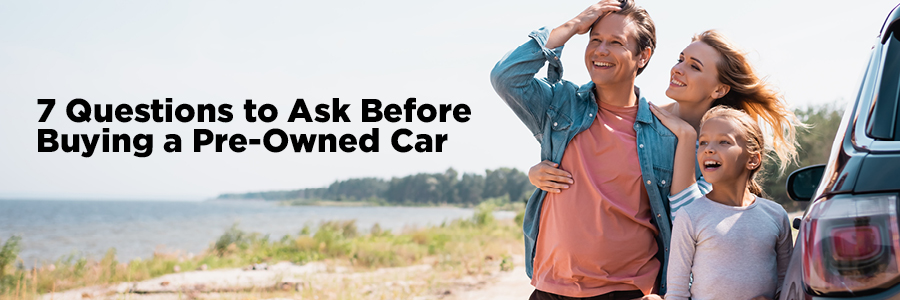 7 Questions to Ask Before Buying a Pre-Owned Car